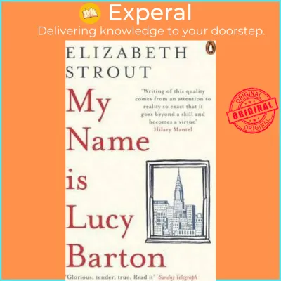 My Name Is Lucy Barton : From the Pulitzer Prize-winning author of Olive Kit by Elizabeth Strout (UK edition paperback)