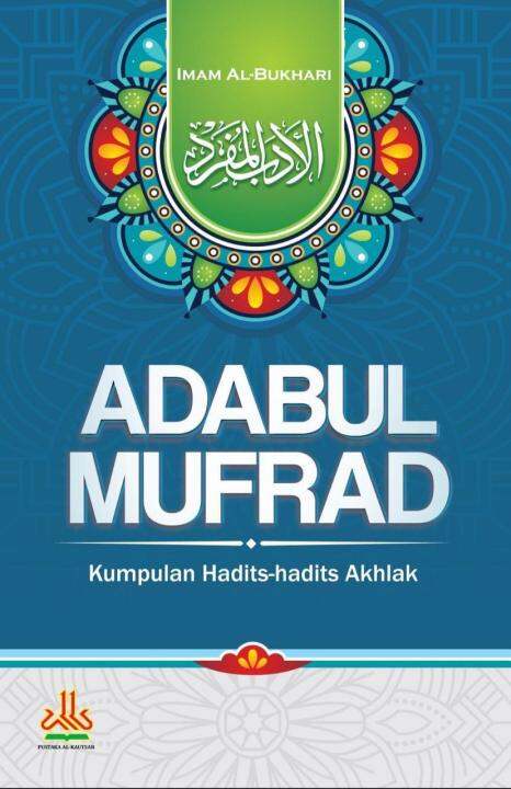 ADABUL MUFRAD, Kumpulan Hadits Hadits Akhlak - Imam Al-Bukhari | Lazada ...