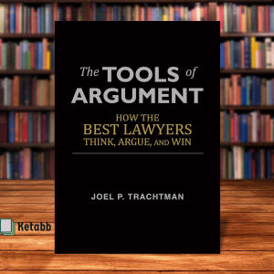 The Tools of Argument: How the Best Lawyers Think Argue and Win by Joel P. Trachtman [High Quality Paperback]