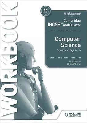 CAMBRIDGE IGCSE AND O LEVEL COMPUTER SCIENCE COMPUTER SYSTEMS WORKBOOK - 9781398318496 - HODDER EDUCATION - SPEEDBOOKS.MY