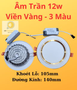 Đèn Âm Trần 3 Màu 12w phi 105mm Viền Vàng Viền Bạc Siêu Sáng