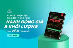 Làm giàu từ chứng khoán bằng phương pháp VSA chính gốc: Nghiên cứu chuyên sâu về cách giao dịch của Wyckoff