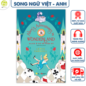 Sách Alice Ở Xứ Sở Diệu Kỳ - Alices Adventures in Wonderland - Bản song ngữ Việt Anh - Kèm file nghe và note từ vựng