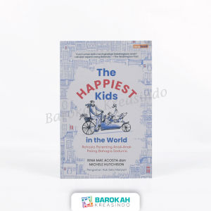 The Happiest Kids in the World : Rahasia Anak-Anak Paling Bahagia Sedunia Rene Turos