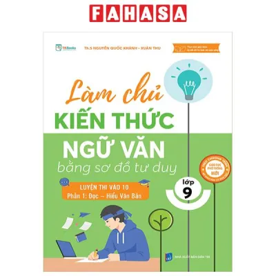 Fahasa - Sách - Làm Chủ Kiến Thức Ngữ Văn Lớp 9 Bằng Sơ Đồ Tư Duy – Luyện Thi Vào 10 Phần 1: Đọc – Hiểu Văn Bản (Chương Trình Sgk Mới 2025)