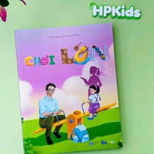 Sách - Cuốn Chơi lớn - Cách chơi hiệu quả cùng con - TS.BS Nguyễn Hoàng Oanh