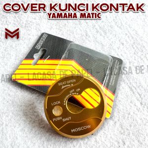 PELINDUNG VARIASI TUTUP KUNCI KONTAK YAMAHA MATIC GOLD CNC ORIGINAL MOSCOW COVER KUNCI METIK TUTUP KONTAK CNC YAMAHA NMAX MIO SOUL GT XRIDE FINO AEROX LEXI ADV DLL