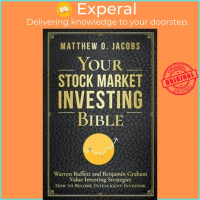 Your Stock Market Investing Bible : Warren Buffett and Benjamin Graham Value by Matthew O Jacobs (US edition paperback)