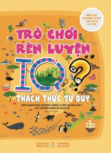 Trò chơi rèn luyện IQ - Thách thức tư duy - Nâng cao khả năng tư duy cho trẻ