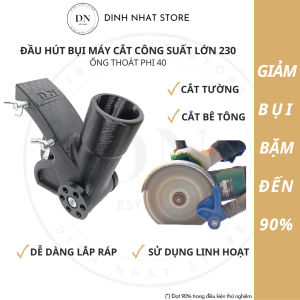 Đầu hút bụi cho máy cắt công suất lớn 230 ống thoát phi 40 Dinh Nhat Store