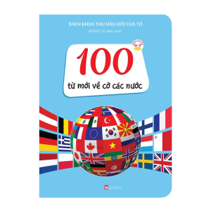 Bách Khoa Thư Đầu Đời Của Tớ: 100 Từ Mới Về Cờ Các Nước