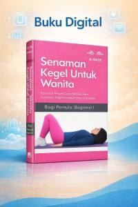 [eBook] Buku Senaman Kegel Untuk Wanita | Panduan Lengkap Bagi Pemula | Kesihatan Dalaman Wanita | Semua Generasi Wanita | Ibu Hamil Dan Ibu Lepas Bersalin |