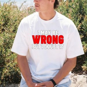 [Local Stock] VCC I May Be Wrong But I Doubt It T-Shirt Funny Meme Design Graphic Printed Tshirt Short Sleeve Summer Cotton Man Women Tees