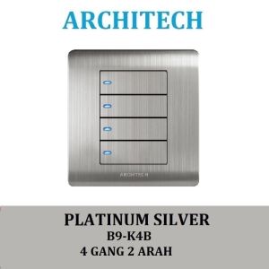 ARCHITECH PLATINUM B9-K4B SILVER Sakelar/Saklar/CETEK 4 Gang 2Arah LED
