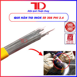 Que hàn Inox ER 304 308 hàn thép không gỉ phi 1.6 2.4 dài 1 mét que hàn Tig hàn bù Tig Điện lạnh Thuận Dung