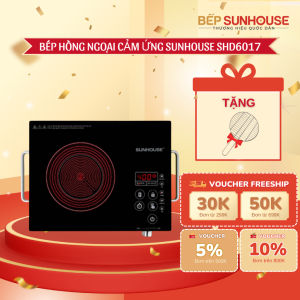 BẾP HỒNG NGOẠI CẢM ỨNG SUNHOUSE SHD6017 - Không kén nồi Tặng kèm vỉ nướng BH chính hãng 12 tháng