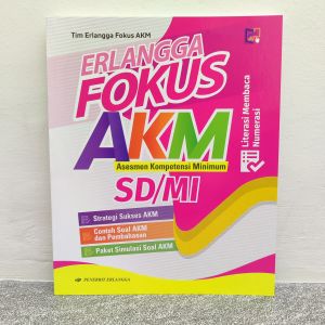 BUKU ERLANGGA FOKUS AKM ASESMEN KOMPETENSI MINIMUM UNTUK SD/MISMP/MtsSMA/MA
