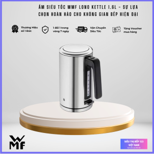 Ấm Siêu Tốc WMF Lono Kettle 1.6L Công suất 2400W Tự Ngắt Khi Sôi Chất Liệu Thép Không Gỉ Cao Cấp