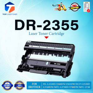 TOP TONER LASER หมึกเทียบเท่า  DR-2355 D2355 2355 DR2355 DRUM LASER TONER FOR BROTHER HL-L2320D HL-L2360DN HL-L2365DW DCP-L2520D DCP-L2540DW MFC-L2700D MFC-L2700DW MFC-L2740DW