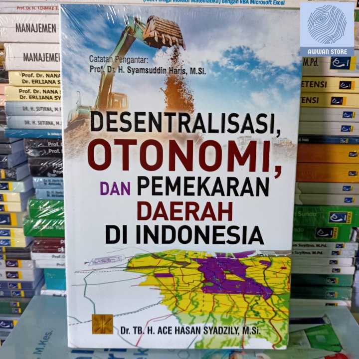 DESENTRALISASI OTONOMI DAN PEMEKARAN DAERAH DI INDONESIA - Ace Hasan ...