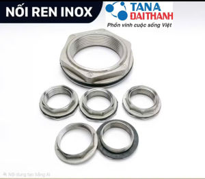Nối ren Bồn Nước Inox Đại Thành Chất Liệu INOX 304 Phi 34mm Hàng Chính Hãng Công Ty Đại Thành Bảo Hành 2 Năm Ép phi bồn inox
