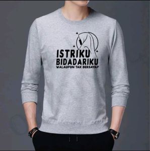 Promo Sweater Keren Kaos Pria Distro Istriku Bidadariku Crewneck Trendy Sweatshirt Elegan Kekinian