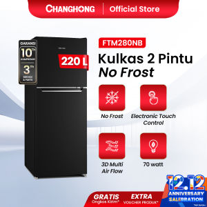 Changhong Kulkas 2 Pintu Refrigerator No Frost Tanpa Bunga Es Lemari Es Kapasitas 220 Liter FTM280NB
