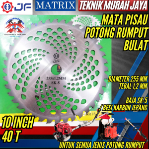 JF MATRIX Mata Pisau Bulat Potong Rumput 10" 40T SK-5 Round Brush Cutter Blade 255mmx1.2mm Sumura Tesla Firman Tiger Mesin Potong Rumput Gendong 2 Tak 4 Tak Brush Cutter 435 431 328