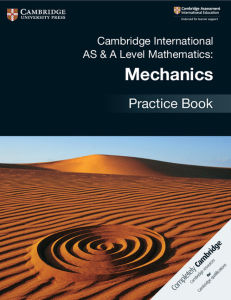 NEW CAMBRIDGE INTERNATIONAL AS AND A-LEVEL MATHEMATICS MECHANICS PRACTICE BOOK - 9781108464024 - CAMBRIDGE UNIVERSITY PRESS - SPEEDBOOKS.MY