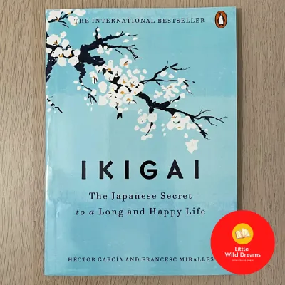 Ikigai: The Japanese Secret to a Long and Happy Life by Hector Garcia Puigcerver Francesc Miralles