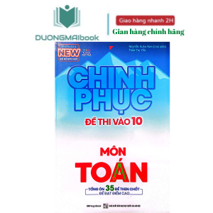 Sách - Chinh phục đề thi vào 10 môn Toán - Tổng ôn 35 đề then chốt để đạt điểm cao - Nguyễn Xuân Nam