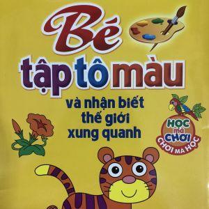 Sách: Bé Tập Tô Màu Và Nhận Biết Thế Giới Xung Quanh