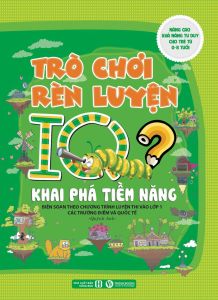 Trò chơi rèn luyện IQ - Khai phá tiềm năng - Nâng cao khả năng tư duy cho trẻ
