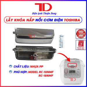 Lẫy khóa nắp nồi cơm điện TOSHIBA dùng cho Model RC-18NMF và RC-10MNF chất liệu nhựa chịu nhiệt siêu bền - Điện lạnh Thuận Dung