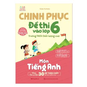 Sách Chinh phục đề thi vào lớp 6 trường THCS Chất lượng cao môn tiếng Anh - Megabook