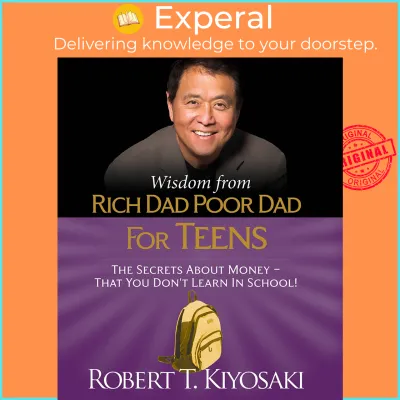Wisdom from Rich Dad Poor Dad for Teens: The Secrets about Money--That You D by Robert Kiyosaki (US edition hardcover)