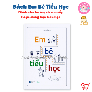 Sách Em bé tiểu học - Sách dành cho ba mẹ có con sắp hoặc đang học tiểu học - Lionbooks
