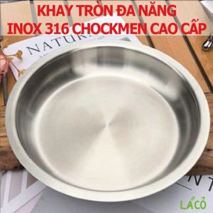 Khay inox Chockmen đúc inox 316 cao cấp khay tròn đa năng khay inox đựng thức ăn trộn ướp thực phẩm nướng hấp bánh 22cm