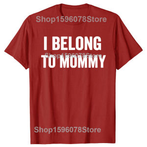I Belong To Mommy T-Shirt Y2k Letters Printed Personality Tee Summer Fashion Streetwear Apparel Movelty Gift Short Sleeve