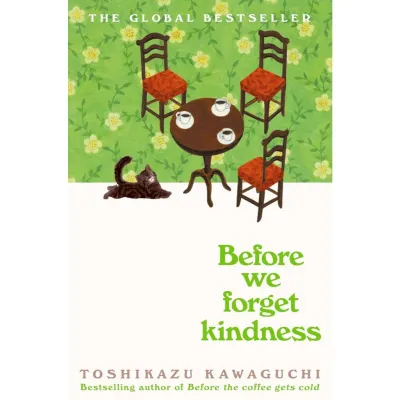 Before We Forget Kindness (Before the Coffee Gets Cold #5) by Toshikazu Kawaguchi