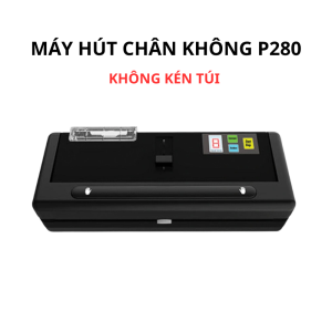 Máy Hút Chân Không Gia Đình Tự Động P280C - Không Kén Túi - Bảo Hành 12 Tháng