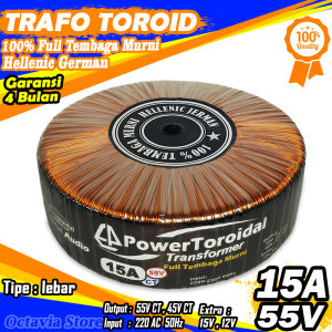 Trafo Toroid 15A CT 55V 45V Full Tembaga MURNI Hellenic Jerman