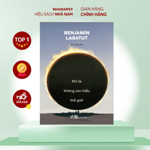 Sách - Khi ta không còn hiểu thế giới (Benjamín Labatut) (Nhã Nam)