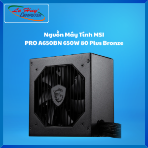Nguồn máy tính MSI PRO A650BN 650W – 80 Plus Bronze