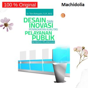 Deepublish Buku Desain Dan Inovasi Peningkatan Kualitas Pelayanan Publik