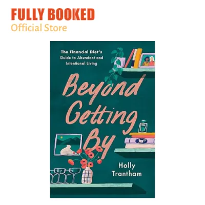 Beyond Getting By: The Financial Diets Guide to Abundant and Intentional Living (Hardcover)