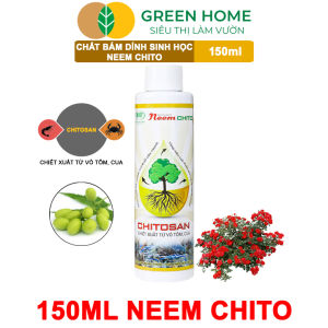 Chất Bám Dính Sinh Học Neem Chito GreenHome 150mlKháng Khuẩn Hạn Chế Bệnh Cháy Lá Trị Bọ Trĩ Rầy