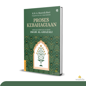 Buku Proses Kebahagiaan Mengaji Kimiya Us Saadah Imam al-ghazali K.H A. Mustofa Bisri - QAF