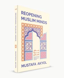 Reopening Muslim "Minds Kembali ke Nalar Kebebasan dan Toleransi" - Mustafa Akyol