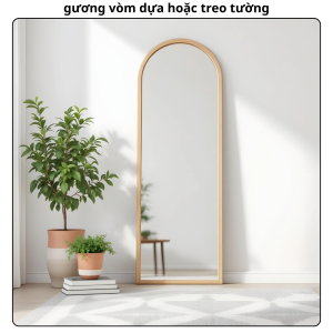 Gương soi toàn thân khung viền gỗ tự nhiên kiểu dáng vòm -oval sang trọng và hiện đại KT :50x150cm 55x160cm 60x170cm- Vương Mộc